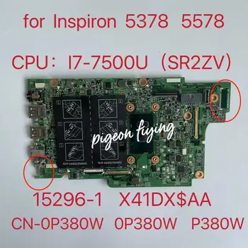 15296-1 DELL Inspiron 13 5378 / 15 5578 Sülearvuti Emaplaadi CPU:I7-7500U SR2ZV CN-0P380W P380W Emaplaadi 100% Test OK